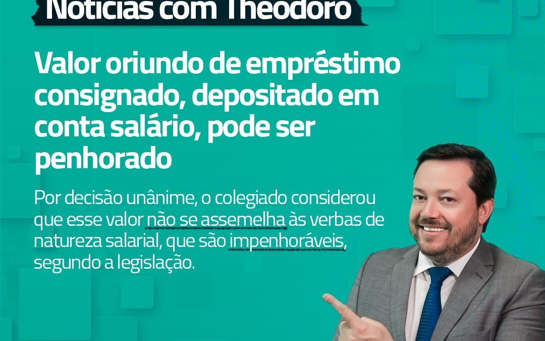 Valor de emprstimo consignado depositado em conta salrio pode ser penhorado